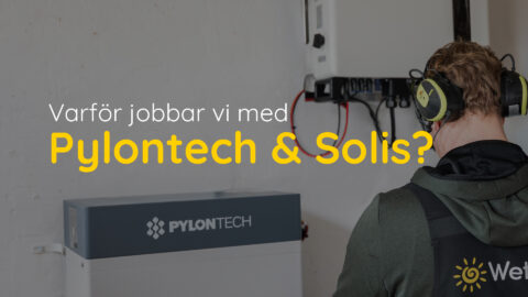 Varför jobbar vi med Pylontech och Solis?